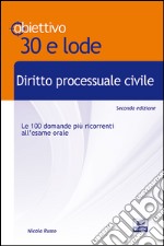 Diritto processuale civile. Le cento domande più ricorrenti all'esame orale libro