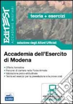 Accademia dell'Esercito di Modena. Teoria ed esercizi. Selezione degli allievi ufficiali. Con software di simulazione