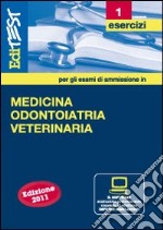 EdiTEST 1. Esercizi-Medicina, odontoiatria e veterinaria. Con software di simulazione per la preparazione ai test di ammissione libro