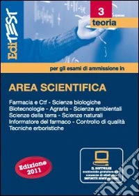 EdiTEST 3. Teoria-Farmacia, area scientifica. Con software di simulazione per la preparazione ai test di ammissione libro