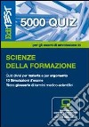 EdiTEST 5000 quiz. Scienze della formazione. Per la preparazione ai test di ammissione. Con software di simulazione libro