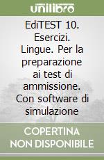 EdiTEST 10. Esercizi. Lingue. Per la preparazione ai test di ammissione. Con software di simulazione libro