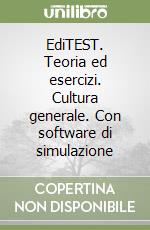 EdiTEST. Teoria ed esercizi. Cultura generale. Con software di simulazione libro