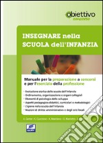 Insegnare nella scuola dell'infanzia. Manuale per la preparazione a concorsi e per l'esercizio della professione libro