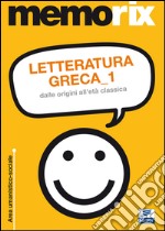 Letteratura greca. Vol. 1: Dalle origini all'età classica libro