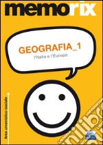 Geografia. Vol. 1: L'Italia e l'Europa libro