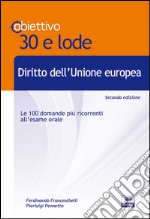 TL7. Diritto dell'Unione Europea. Le 100 domande più ricorrenti all'esame orale