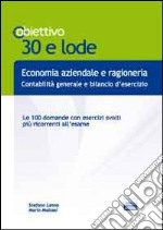 TL 22. Economia aziendale e ragioneria. Le 100 domande con esercizi svolti più ricorrenti all'esame