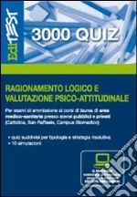 3000 quiz di ragionamento logico e valutazione psico-attitudinale per esami di ammissione ai corsi di laurea... Con software di simulazione libro