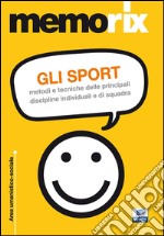 Gli sport. Metodi e tecniche delle principali discipline individuali e di squadra libro