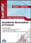 Accademia Aeronautica di Pozzuoli. Teoria ed esercizi. Selezione degli allievi ufficiali. Con software di simulazione libro