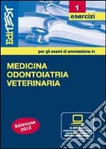 EdiTEST 1. Esercizi-Medicina, odontoiatria e veterinaria. Con software di simulazione per la preparazione ai test di ammissione libro