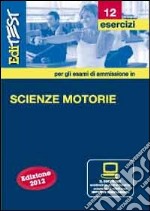 EdiTEST 12. Esercizi. Scienze motorie. Per la preparazione ai test di ammissione. Con software di simulazione libro