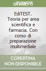 EdiTEST. Teoria per area scientifica e farmacia. Con corso di preparazione multimediale libro