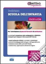 Scuola dell'infanzia. Manuale per l'ammisione ai percorsi formativi di abilitazione all'insegnamento libro