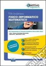 TFA Fisico informatico matematico. Pacchetto promozionale per la preparazione ai test di accesso. Con software di simulazione libro