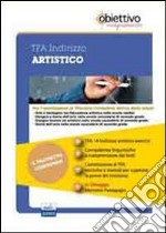 TFA Artistico. Pacchetto promozionale per la preparazione ai test di accesso. Con software di simulazione libro