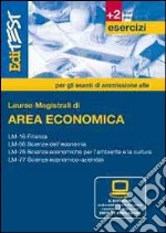 Lauree magistrali di area economica. Esercizi per la preparazione ai test di accesso. Con software di simulazione libro