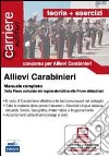 Allievi carabinieri Teoria + esecizi. Manuale completo. Dalla prova culturale alla prova attitudinale libro