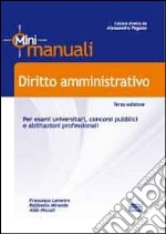 Diritto amministrativo. Per esami universitari, concorsi pubblici e abilitazioni professionali libro