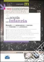 Il nuovo concorso a cattedra nella Scuola dell'infanzia. Manuale per la preparazione al concorso e per l'esercizio della professione libro