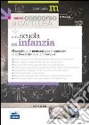 Il nuovo concorso a cattedra nella Scuola dell'infanzia. Manuale per la preparazione al concorso e per l'esercizio della professione libro