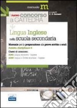 Il nuovo concorso a cattedra. Ambito disciplinare 5. Classi A345 e A346 lingua inglese nella scuola secondaria. Manuale per la preparazione alle prove... libro