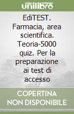 EdiTEST. Farmacia, area scientifica. Teoria-5000 quiz. Per la preparazione ai test di accesso libro