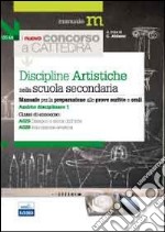 Il nuovo concorso a cattedra. Ambito disciplinare 1. Classi A025 e A028 discipline artistiche nella scuola secondaria. Manuale per la preparazione alle prove... libro