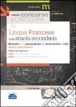 Il nuovo concorso a cattedra. Ambito disciplinare 5. Classi A245 e A246 lingua francese nella scuola secondaria. Manuale per la preparazione alle prove...