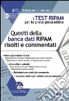 I test RIPAM per le prove preselettive. Questi della banca dati RIPAM risolti e commentati. Guida alla preselezione. Con software di simulazione libro