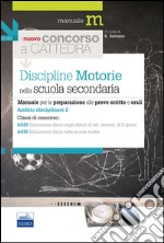 Il nuovo concorso a cattedra. Ambito disciplinare 2. Discipline motorie per la preparazione alle prove scritte e orali... libro