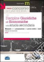 Il nuovo concorso a cattedra. Classe A019 discipline giuridiche nella scuola secondaria. Manuale per la preparazione alle prove scritte e orali libro