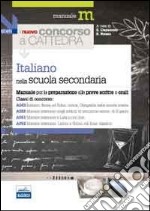 Il nuovo concorso a cattedra. Classi A043, A050, A051, A052 italiano nella scuola secondaria. Manuale per la preparazione alle prove scritte e orali libro