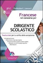 Francese nel concorso per dirigente scolastico. Teoria e test per la verifica delle competenze. Con software di simulazione libro