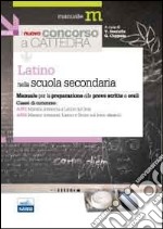 Il nuovo concorso a cattedra. Classi A051 e A052 latino nella scuola secondaria. Manuale per la preparazione alle prove scritte e orali libro