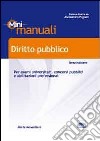 Diritto pubblico. Mini manuali per esami universitari, concorsi pubblici e abilitazioni professionali libro