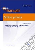 Diritto privato. Mini manuale per esami universitari, concorsi pubblici e abilitazioni professionali libro