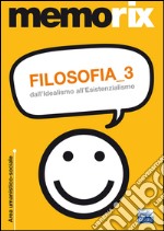 Filosofia. Vol. 3: Dall'idealismo all'esistenzialismo libro