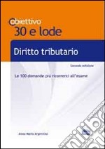 TL 17. Diritto tributario. Le 100 domande più ricorrenti all'esame