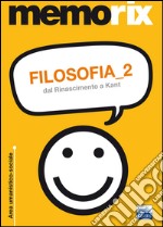 Filosofia. Dal Rinascimento a Kant. Vol. 2