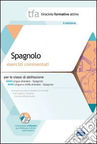 6 TFA. Spagnolo. Esercizi commentati per le classi A445 e A446. Con software di simulazione libro