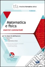 11 TFA. Matematica e fisica per le classi A038, A047, A049. Con software di simulazione libro