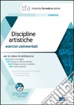 TFA. Discipline artistiche. Esercizi commentati per le classi A025, A0 27, A028, A061. Con software di simulazione libro