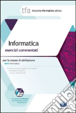 TFA. Informatica. Esercizi commentati per la classe A042di simulazione. Con software libro