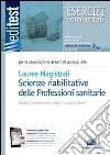 EdiTEST 15. Laurea magistrali professioni sanitarie della riabilitazione. Esercizi commentati. Per la preparazione agli esami. Con aggiornamento online libro di Alvaro Rosaria