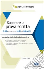 Superare la prova scritta. Guida alla stesura di testi ed elaborati libro