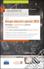 Bisogni educativi speciali (BES). Strategie di intervento in favore dell'integrazione libro