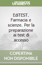 EdiTEST. Farmacia e scienze. Per la preparazione ai test di accesso libro