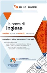 La prova di inglese per tutti i concorsi. Manuale completo: teoria ed esercizi per prove scritte e orali